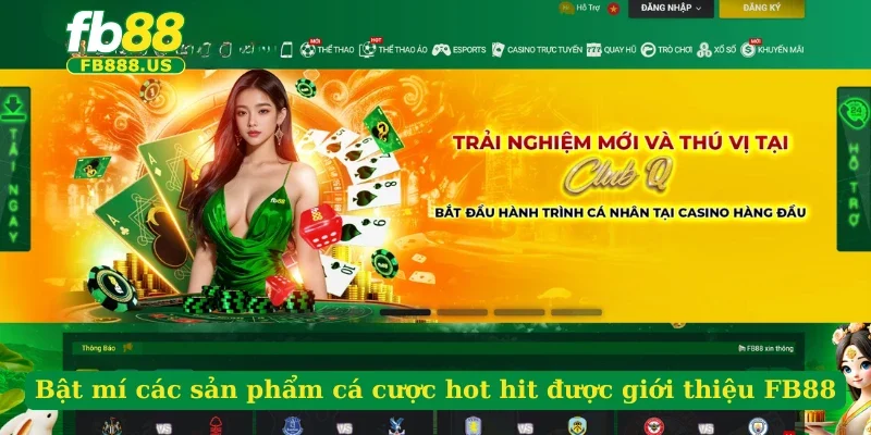 bat-mi-cac-san-pham-ca-cuoc-hot-hit-duoc-gioi-thieu-fb88